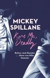 Mickey Spillane - Kiss Me, Deadly.