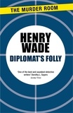 Henry Wade - Diplomat's Folly.