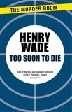 Henry Wade - Too Soon to Die.