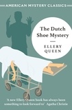 Ellery Queen - The Dutch Shoe Mystery.