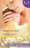 Meredith Webber - Hearts Of Gold - The Children's Heart Surgeon (Jimmie's Children's Unit) / The Heart Surgeon's Proposal (Jimmie's Children's Unit) / The Italian Surgeon (Jimmie's Children's Unit).