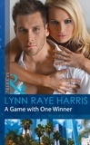 Lynn Raye Harris - A Game With One Winner.