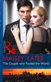 Maisey Yates - The Couple Who Fooled The World.