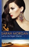 Sarah Morgan - Lost To The Desert Warrior.