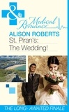 Alison Roberts - St Piran's: The Wedding!.