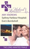 Amy Andrews - Sydney Harbour Hospital: Evie's Bombshell.