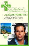 Alison Roberts - Always The Hero.
