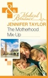 Jennifer Taylor - The Motherhood Mix-Up.