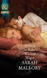 Sarah Mallory - Behind The Rake's Wicked Wager.