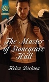 Helen Dickson - The Master Of Stonegrave Hall.
