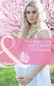 Christine Rimmer - The Prince She Had To Marry.