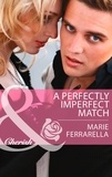 Marie Ferrarella - A Perfectly Imperfect Match.