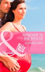 Jennifer Faye - Rancher to the Rescue.