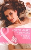 Christine Rimmer - How To Marry A Princess.