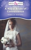 Rebecca Winters - A Royal Bride Of Convenience.