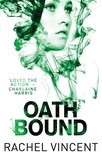 Rachel Vincent - Oath Bound.