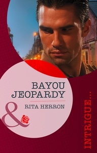 Rita Herron - Bayou Jeopardy.