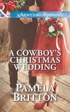 Pamela Britton - A Cowboy's Christmas Wedding.