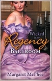 Margaret McPhee - Wicked in the Regency Ballroom - The Wicked Earl / Untouched Mistress.