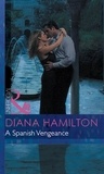 Diana Hamilton - A Spanish Vengeance.