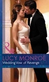 Lucy Monroe - Wedding Vow of Revenge.