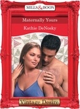 Kathie DeNosky - Maternally Yours.
