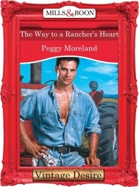 Peggy Moreland - The Way To A Rancher's Heart.