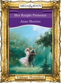 Anne Herries - Her Knight Protector.