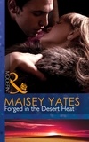 Maisey Yates - Forged In The Desert Heat.