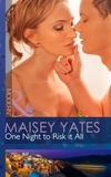Maisey Yates - One Night To Risk It All.