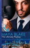 Maya Blake - The Ultimate Playboy.