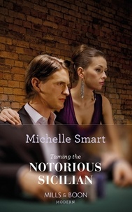 Michelle Smart - Taming The Notorious Sicilian.