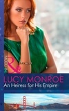 Lucy Monroe - An Heiress For His Empire.