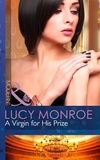 Lucy Monroe - A Virgin For His Prize.
