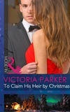 Victoria Parker - To Claim His Heir By Christmas.