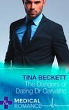 Tina Beckett - The Dangers Of Dating Dr Carvalho.