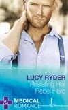 Lucy Ryder - Resisting Her Rebel Hero.