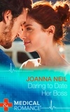Joanna Neil - Daring To Date Her Boss.
