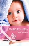 Kate Hardy - Bound By A Baby.