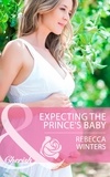 Rebecca Winters - Expecting the Prince's Baby.