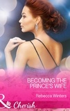 Rebecca Winters - Becoming The Prince's Wife.