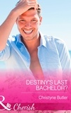Christyne Butler - Destiny's Last Bachelor?.