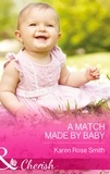 Karen Rose Smith - A Match Made By Baby.