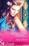 Jessica Gilmore - His Reluctant Cinderella.