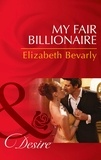 Elizabeth Bevarly - My Fair Billionaire.