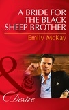 Emily McKay - A Bride for the Black Sheep Brother.