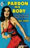 Dale Bogard - Pardon My Body.