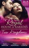 Sandra Marton et Sharon Kendrick - The Royal House Of Karedes: Two Kingdoms (Books 1-3) - Billionaire Prince, Pregnant Mistress / The Sheikh's Virgin Stable-Girl / The Prince's Captive Wife.