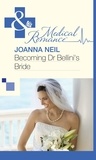 Joanna Neil - Becoming Dr Bellini's Bride.