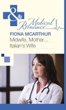 Fiona McArthur - Midwife, Mother...Italian's Wife.